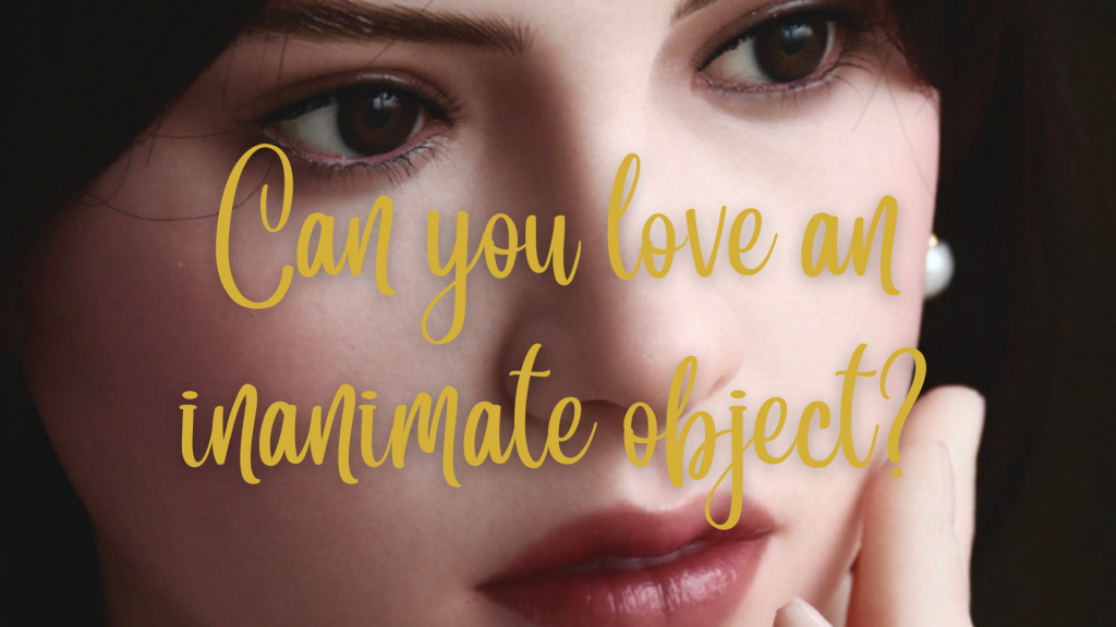 Can you love an inanimate object?